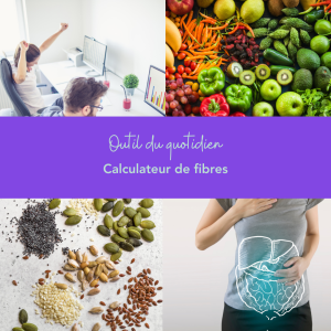 Outil du quotidien - Calculateur de fibres. Fibres totales, solubles et insolubles. ÉPITHÉLIA- Clinique de santé digestive.