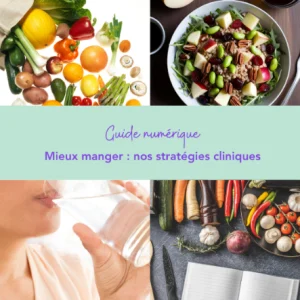 Mieux manger : nos stratégies cliniques